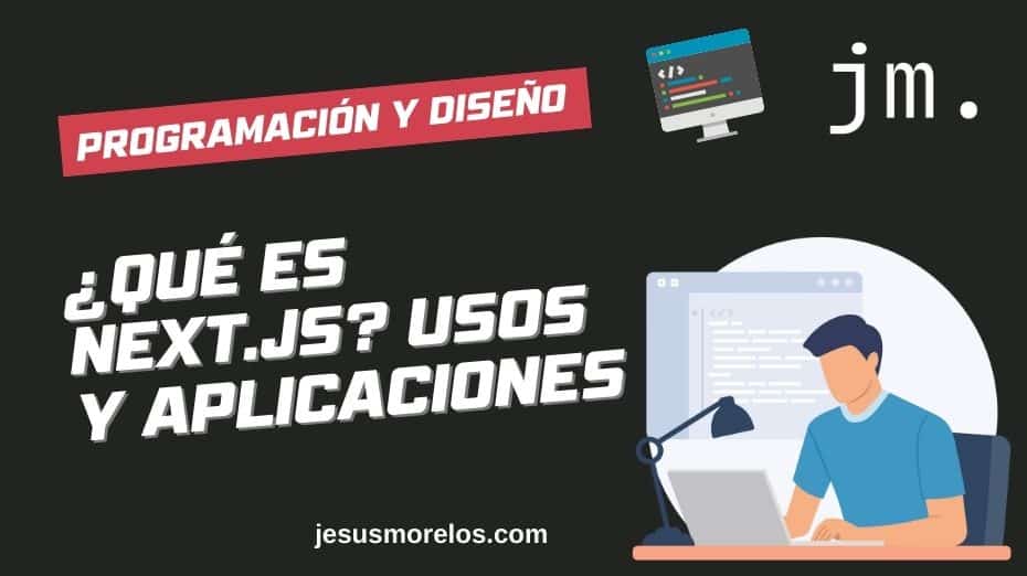 ¿Qué es Next.js? Usos y Aplicaciones 🚀