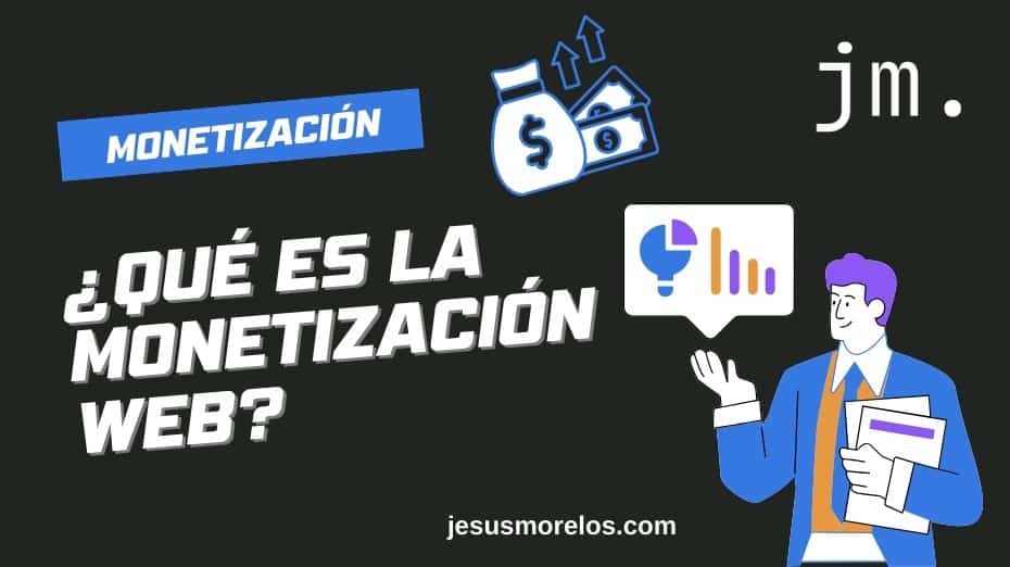 ¿Qué es la Monetización Web?
